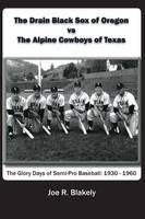 The Drain Black Sox of Oregon vs The Alpine Cowboys of Texas