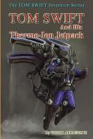 Tom Swift and His Thermo-Ion Jetpack