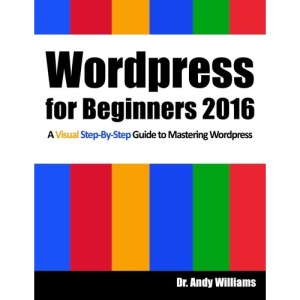 Wordpress for Beginners 2016: A Visual Step-by-Step Guide to Mastering Wordpress