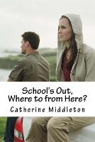 School's Out, where to from here?