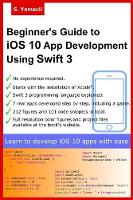 Beginner's Guide to IOS 10 App Development Using Swift 3