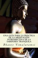 Una guia para la practica de la Meditacion Introspectiva de la Sabiduria Tranquila