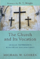 The Church and Its Vocation – Lesslie Newbigin`s Missionary Ecclesiology