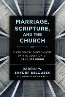 Marriage, Scripture, and the Church – Theological Discernment on the Question of Same–Sex Union