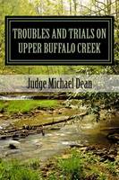 TROUBLES AND TRIALS On Upper Buffalo Creek