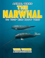 THE NARWHAL Do Your Kids Know This?