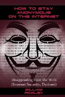 How to Stay Anonymous on the Internet