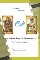 How to Read the Tarot Card Combinations. The Complete Guide