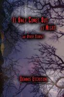 It Only Comes Out at Night