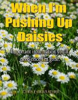 When I'm Pushing Up Daisies