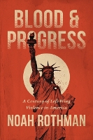 Blood and Progress: A Century of Left-wing Violence in America