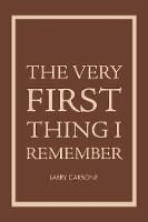 The Very First Thing I Remember