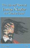 The Life and Times of James Nayler, the 'Quaker Jesus'