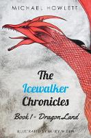 The Icewalker Chronicles Book 1 - Dragon Land