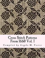 Cross Stitch Patterns From 1660 Vol. 1