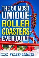 The 50 Most Unique Roller Coasters Ever Built