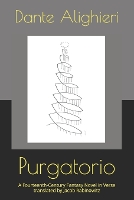 Purgatorio: A Fourteenth Century Fantasy Novel in Verse: 2 (The Divine Comedy)