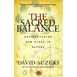 The Sacred Balance: Rediscovering Our Place in Nature