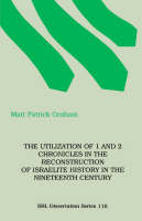 The Utilization of 1 and 2 Chronicles in the Reconstruction of Israelite History in the Nineteenth Century