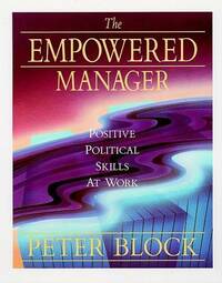 The Empowered Manager: Positive Political Skills at Work (Jossey-Bass Management)