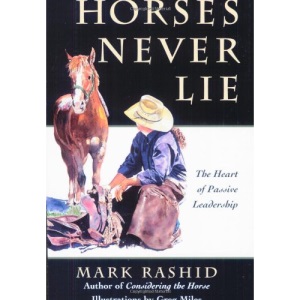 Horses Never Lie: The Heart of Passive Leadership