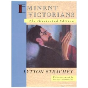 Eminent Victorians: The Illustrated Edition
