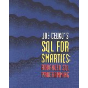 Joe Celko's SQL for Smarties: Advanced SQL Programming
