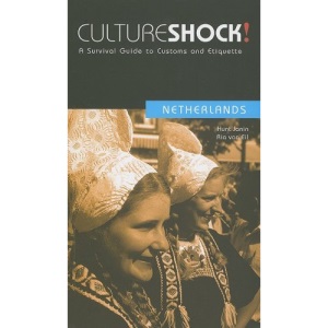 Culture Shock! Netherlands: A Survival Guide to Customs and Etiquette (Culture Shock! A Survival Guide to Customs & Etiquette)