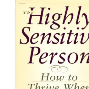 The Highly Sensitive Person