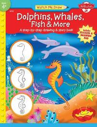 Dolphins, Whales, Fish & More [With Drawing PadWith Stickers] (Watch Me Draw (Walter Foster Paperback))