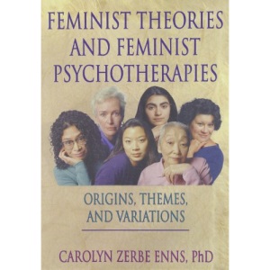 Feminist Theories and Feminist Psychotherapies