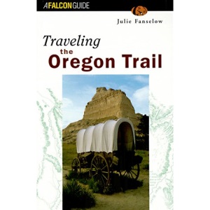 Traveling the Oregon Trail (Falcon Guides Historic Trails)