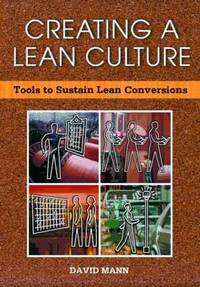 Creating a Lean Culture: Tools to Sustain Lean Conversions