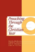 Preaching Through the Christian Year: Year C