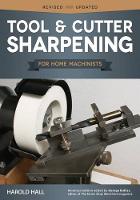 Tool & Cutter Sharpening for Home Machinists