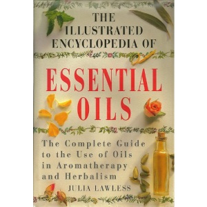 Illustrated Encyclopedia of Essential Oils