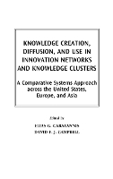 Knowledge Creation, Diffusion, and Use in Innovation Networks and Knowledge Clusters