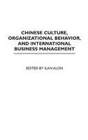 Chinese Culture, Organizational Behavior, and International Business Management
