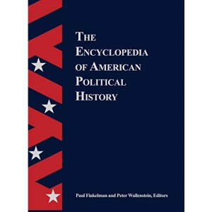 The Encyclopedia of American Political History