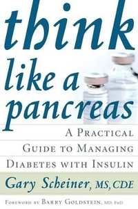 Think Like a Pancreas: A Practical Guide to Managing Diabetes with Insulin (Marlowe Diabetes Library)