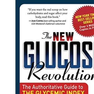 The New Glucose Revolution: The Authoritative Guide to the Glycemic Index, the Dietary Solution for Lifelong Health