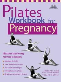 Pilates Workbook for Pregnancy: Illustrated Step-by-Step Matwork Techniques