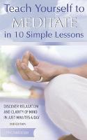 Teach Yourself to Meditate in 10 Simple Lessons