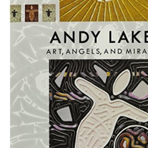 Andy Lakey: Art, Angels, and Miracles