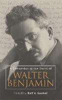 A Companion to the Works of Walter Benjamin