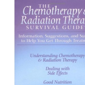 The Chemotherapy and Radiation Therapy Survival Guide