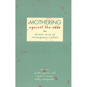 Mothering Against The Odds: Diverse Voices Of Contemporary Mothers