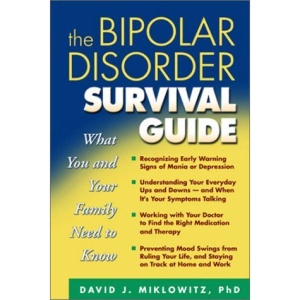 The Bipolar Disorder Survival Guide: What You and Your Family Need to Know