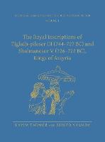 The Royal Inscriptions of Tiglath-Pileser III (744–727 BC) and Shalmaneser V (726–722 BC), Kings of Assyria