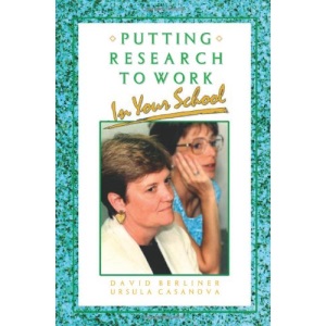 BERLINER: PUTTING RESEARCH TO (P) WORK IN YOUR SCHOOL